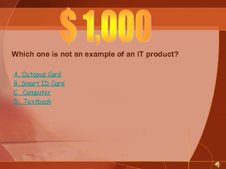 Which one is not an example of an IT product? A. Octopus Card B.