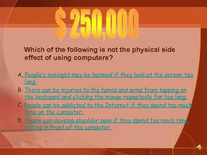 Which of the following is not the physical side effect of using computers? A.