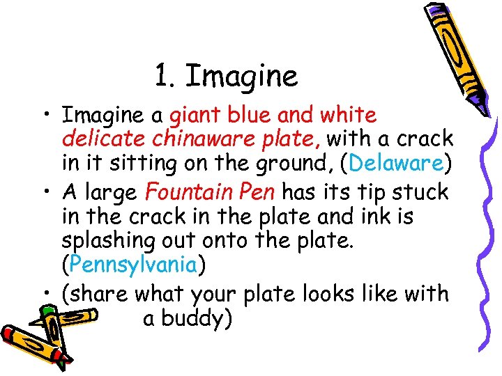 1. Imagine • Imagine a giant blue and white delicate chinaware plate, with a