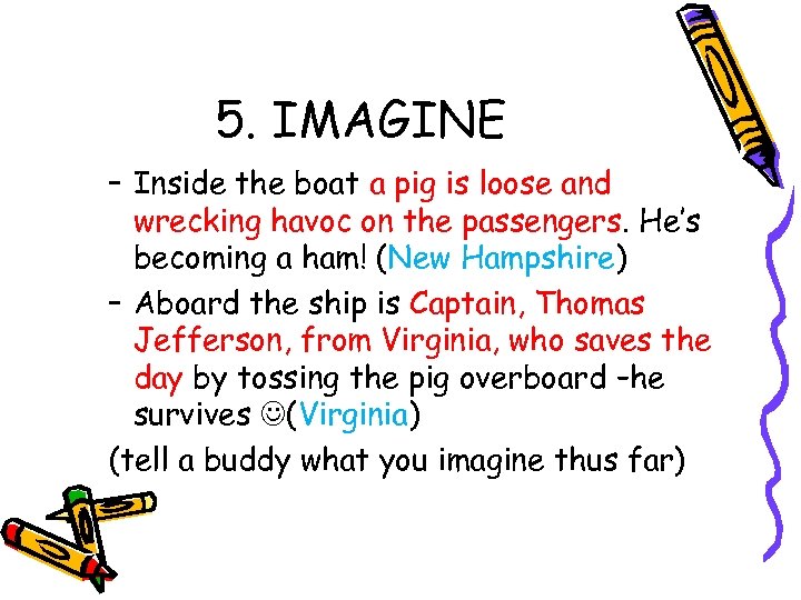 5. IMAGINE – Inside the boat a pig is loose and wrecking havoc on