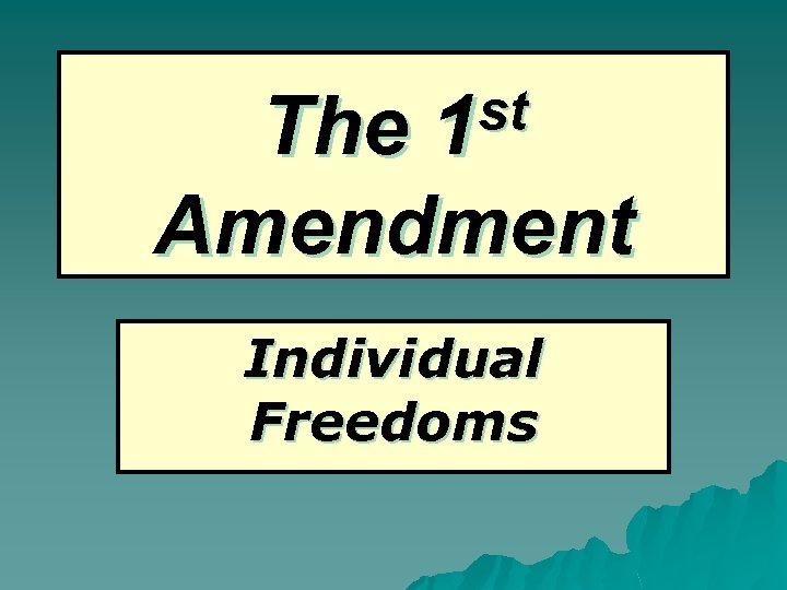 st 1 The Amendment Individual Freedoms 