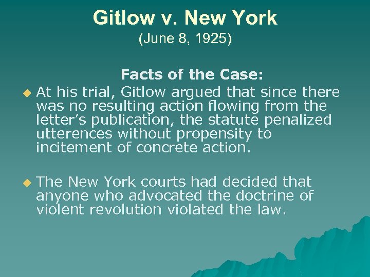Gitlow v. New York (June 8, 1925) Facts of the Case: u At his