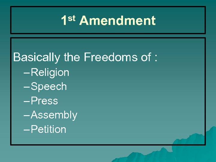 1 st Amendment Basically the Freedoms of : – Religion – Speech – Press