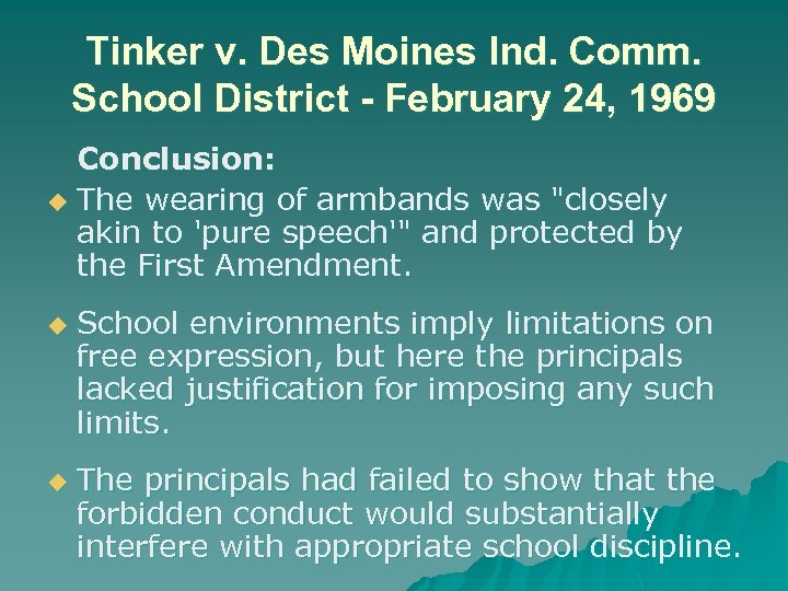 Tinker v. Des Moines Ind. Comm. School District - February 24, 1969 Conclusion: u