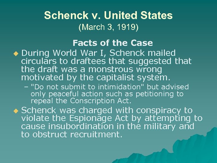Schenck v. United States (March 3, 1919) Facts of the Case u During World