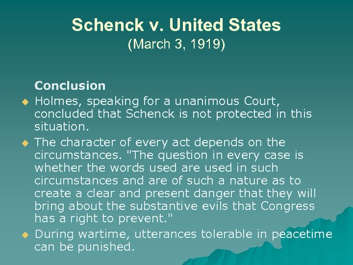 Schenck v. United States (March 3, 1919) u u u Conclusion Holmes, speaking for