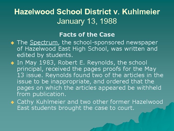 Hazelwood School District v. Kuhlmeier January 13, 1988 u u u Facts of the