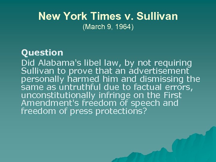 New York Times v. Sullivan (March 9, 1964) Question Did Alabama's libel law, by
