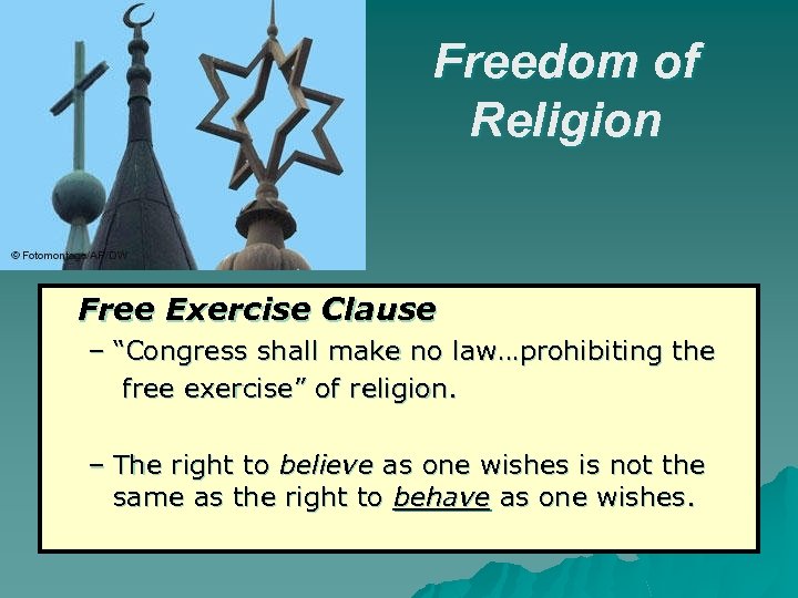 Freedom of Religion Free Exercise Clause – “Congress shall make no law…prohibiting the free
