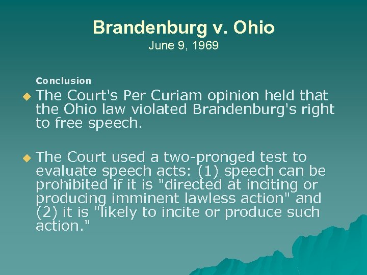Brandenburg v. Ohio June 9, 1969 Conclusion u u The Court's Per Curiam opinion