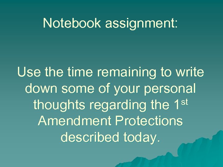 Notebook assignment: Use the time remaining to write down some of your personal st