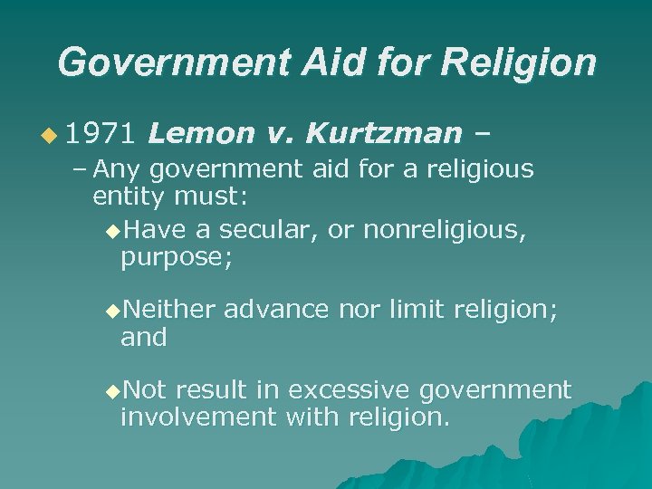 Government Aid for Religion u 1971 Lemon v. Kurtzman – – Any government aid