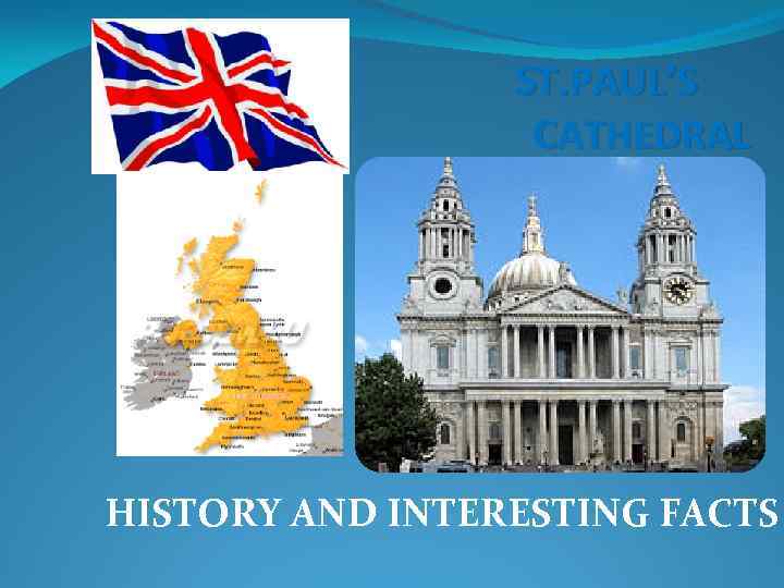 ST. PAUL’S CATHEDRAL HISTORY AND INTERESTING FACTS 