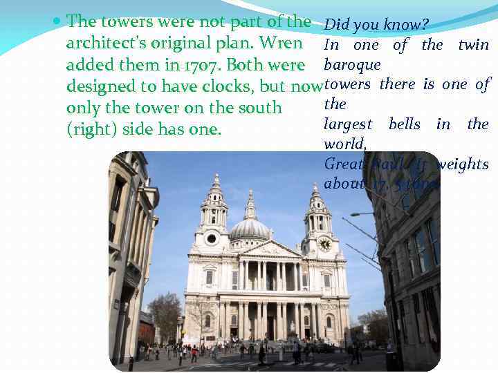  The towers were not part of the Did you know? architect’s original plan.