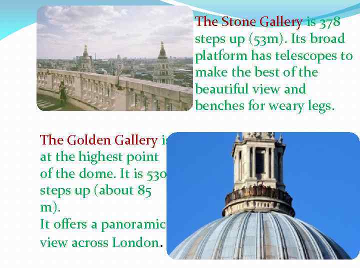 The Stone Gallery is 378 steps up (53 m). Its broad platform has telescopes
