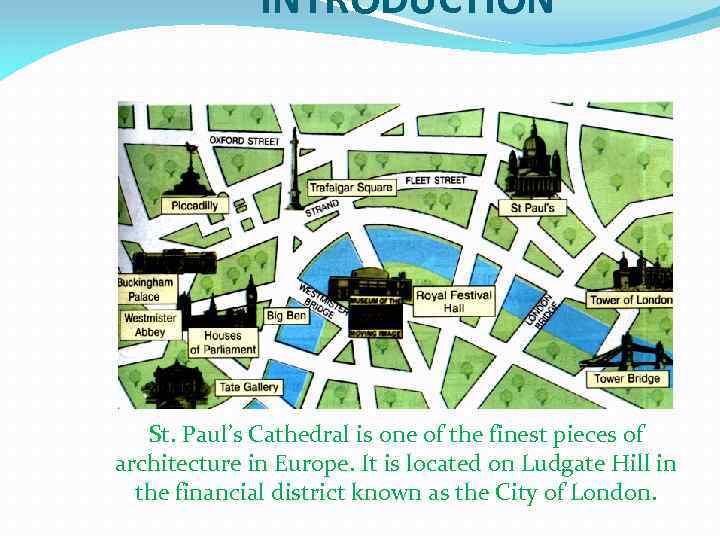 INTRODUCTION St. Paul’s Cathedral is one of the finest pieces of architecture in Europe.