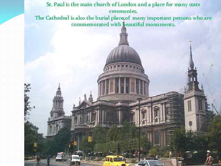 St. Paul is the main church of London and a place for many state