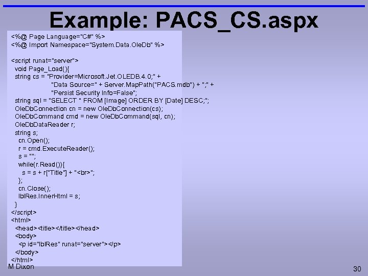 Example: PACS_CS. aspx <%@ Page Language="C#" %> <%@ Import Namespace="System. Data. Ole. Db" %>