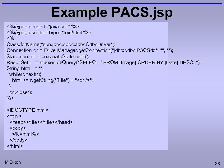 Example PACS. jsp <%@page import="java. sql. *"%> <%@page content. Type="text/html"%> <% Class. for. Name("sun.