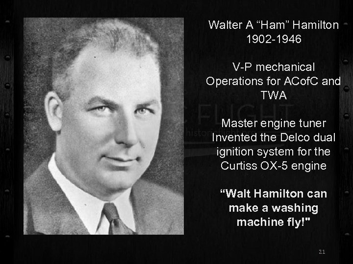 Walter A “Ham” Hamilton 1902 -1946 V-P mechanical Operations for ACof. C and TWA