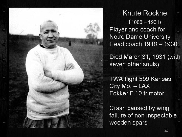 Knute Rockne (1888 – 1931) Player and coach for Notre Dame University Head coach