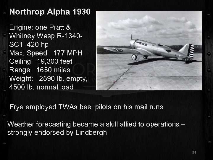 Northrop Alpha 1930 Engine: one Pratt & Whitney Wasp R-1340 SC 1, 420 hp