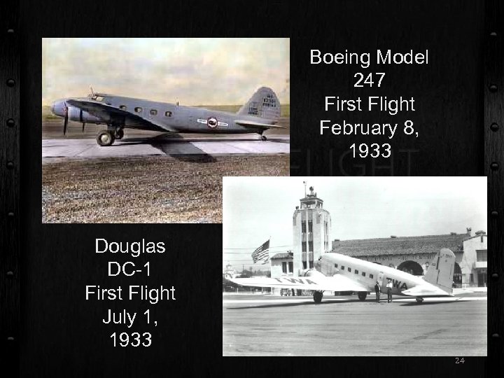 Boeing Model 247 First Flight February 8, 1933 Douglas DC-1 First Flight July 1,