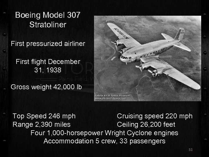 Boeing Model 307 Stratoliner First pressurized airliner First flight December 31, 1938 Gross weight