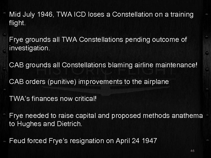 Mid July 1946, TWA ICD loses a Constellation on a training flight. Frye grounds