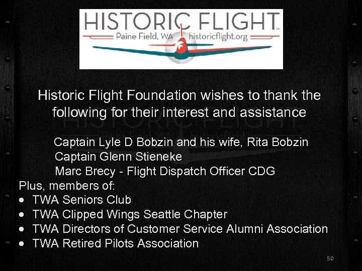 Historic Flight Foundation wishes to thank the following for their interest and assistance Captain