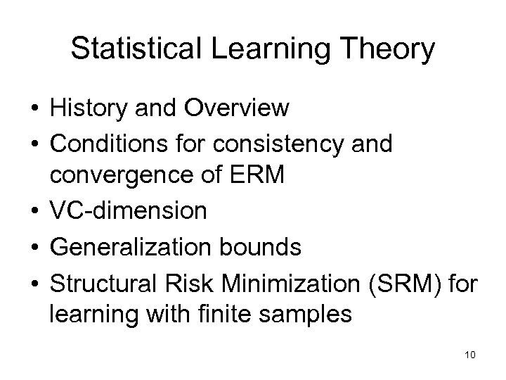 Statistical Learning Theory • History and Overview • Conditions for consistency and convergence of