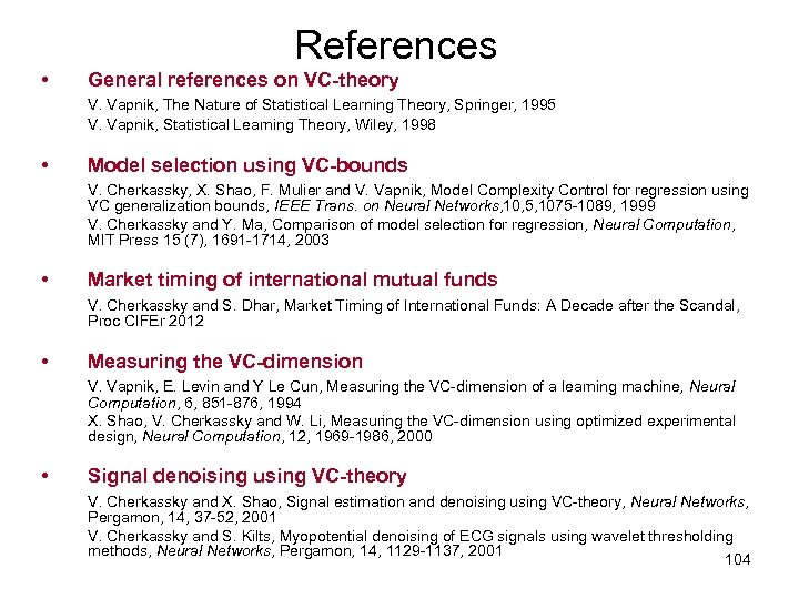 References • General references on VC-theory V. Vapnik, The Nature of Statistical Learning Theory,