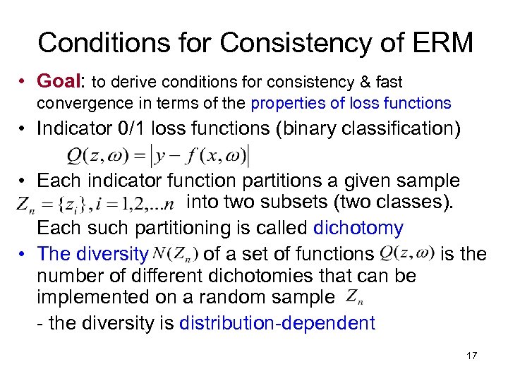 Conditions for Consistency of ERM • Goal: to derive conditions for consistency & fast