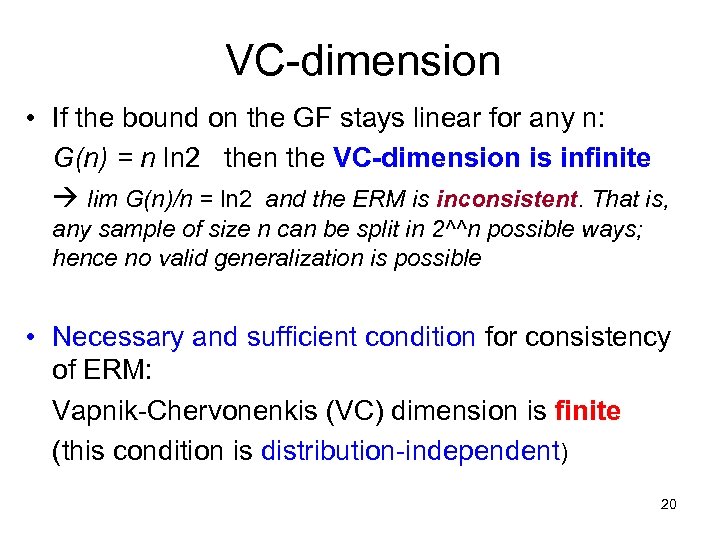 VC-dimension • If the bound on the GF stays linear for any n: G(n)