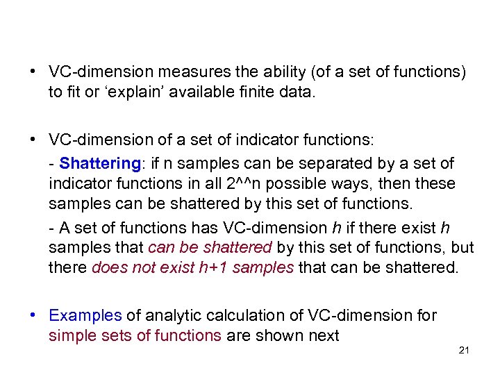  • VC-dimension measures the ability (of a set of functions) to fit or