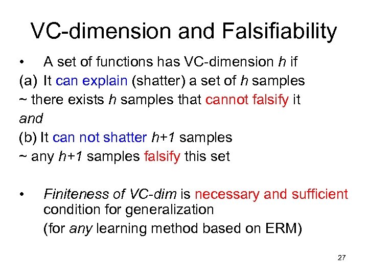 VC-dimension and Falsifiability • A set of functions has VC-dimension h if (a) It