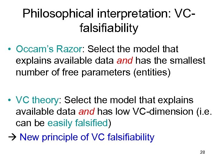 Philosophical interpretation: VCfalsifiability • Occam’s Razor: Select the model that explains available data and