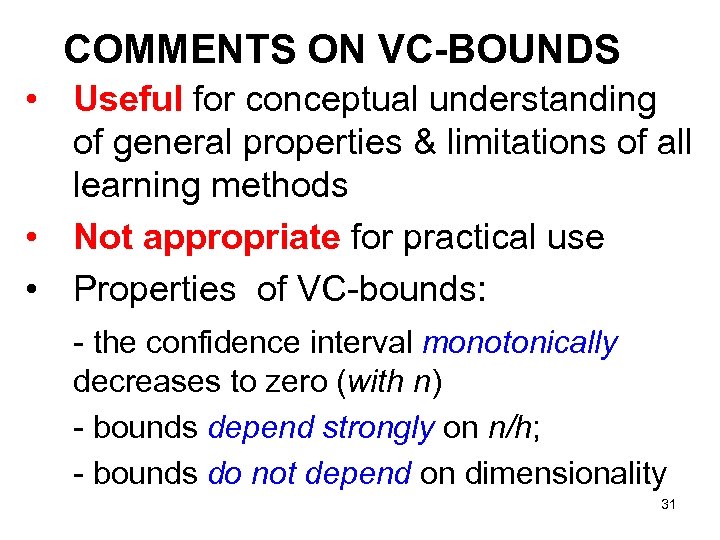 COMMENTS ON VC-BOUNDS • Useful for conceptual understanding of general properties & limitations of