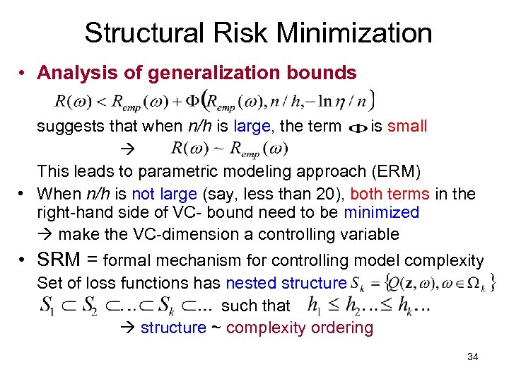 Structural Risk Minimization • Analysis of generalization bounds suggests that when n/h is large,