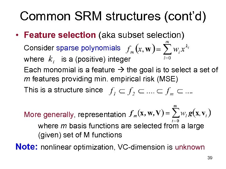 Common SRM structures (cont’d) • Feature selection (aka subset selection) Consider sparse polynomials where