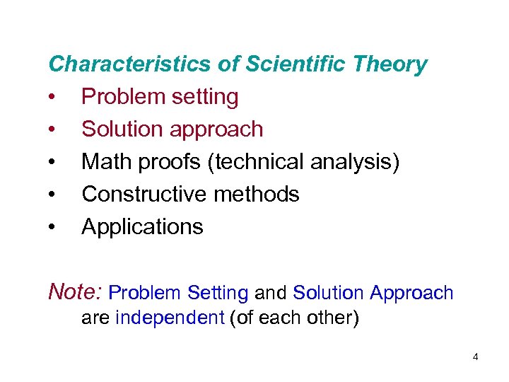 Characteristics of Scientific Theory • Problem setting • Solution approach • Math proofs (technical