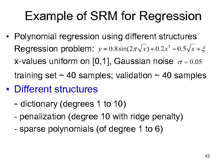 Example of SRM for Regression • Polynomial regression using different structures Regression problem: x-values