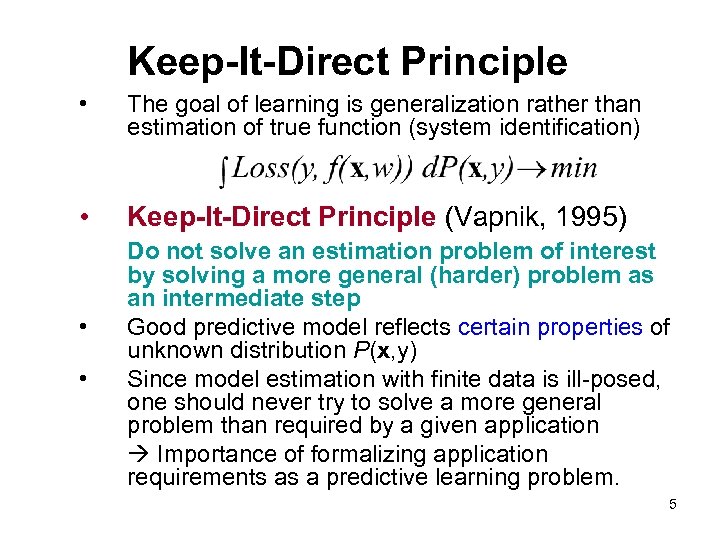 Keep-It-Direct Principle • The goal of learning is generalization rather than estimation of true