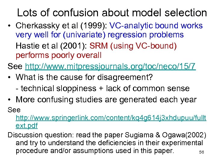 Lots of confusion about model selection • Cherkassky et al (1999): VC-analytic bound works