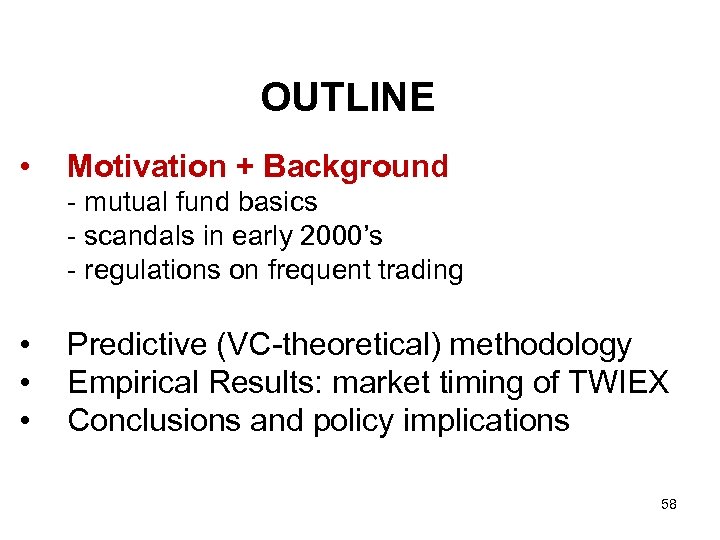 OUTLINE • Motivation + Background - mutual fund basics - scandals in early 2000’s