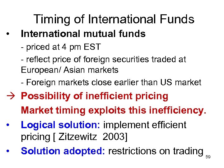 Timing of International Funds • International mutual funds - priced at 4 pm EST