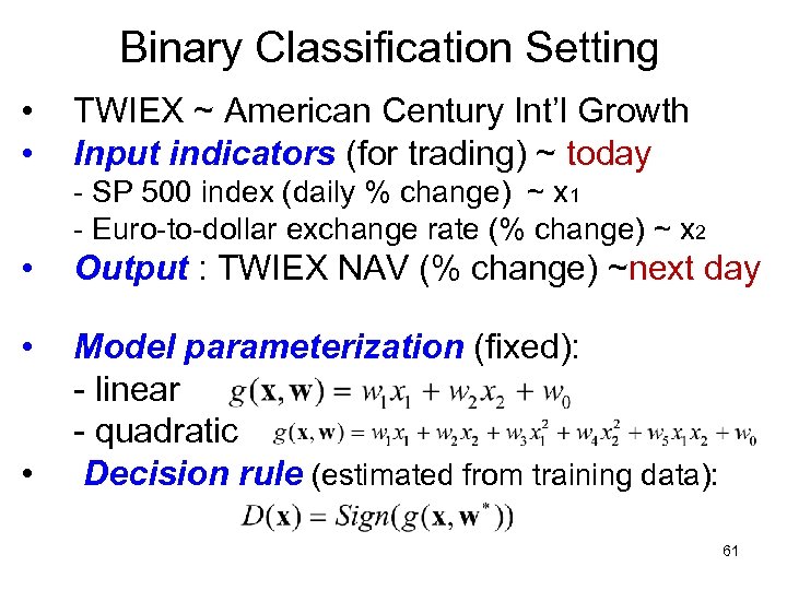 Binary Classification Setting • • TWIEX ~ American Century Int’l Growth Input indicators (for