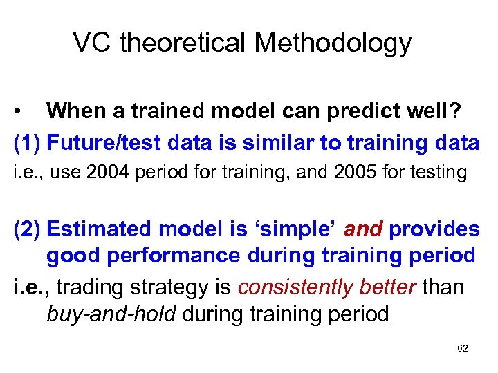 VC theoretical Methodology • When a trained model can predict well? (1) Future/test data