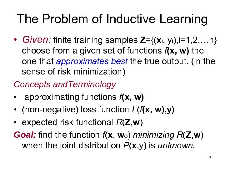 The Problem of Inductive Learning • Given: finite training samples Z={(xi, yi), i=1, 2,