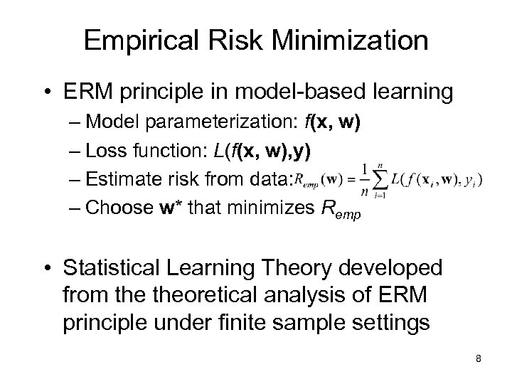 Empirical Risk Minimization • ERM principle in model-based learning – Model parameterization: f(x, w)